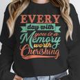 Everyday With You Is a Memory Worth Cherishing Designn Unisex Sweatshirt Everyday With You Is a Memory Worth Cherishing Designn Unisex Sweatshirt