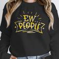 Ew People Antisocial Introvert Saying Yellow Lemon Unisex Sweatshirt