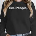 Ew People Deadpan Design For Introverts Unisex Sweatshirt Ew People Deadpan Design For Introverts Unisex Sweatshirt