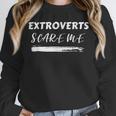 Extroverts Scare Me Introvert Antisocial Joke INFJ Pun Unisex Sweatshirt