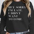 Fashionably Late Reluctant Arrival Humor For Introverts Unisex Sweatshirt