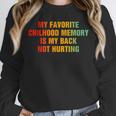 My Favorite Chilhood Memory Is My Back Not Hurting Unisex Sweatshirt