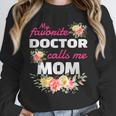 My Favorite Doctor Calls Me Mom Graduation Unisex Sweatshirt