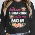 My Favorite Librarian Calls Me Mom Graduation Unisex Sweatshirt