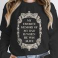 My Favorite Memory Of My Dad Is When He Was Alive Unisex Sweatshirt