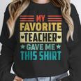 My Favorite Teacher Gave Me This School Graduation Student Unisex Sweatshirt