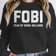 Fear Of Being Included Fobi Sarcastic Women Introvert-Chic Unisex Sweatshirt