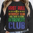 First Rule Of Introvert Club Is There Is No Introvert Club Unisex Sweatshirt