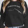 Fishing Is In My Blood I Love Fishing Introvert Unisex Sweatshirt Fishing Is In My Blood I Love Fishing Introvert Unisex Sweatshirt