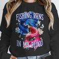 Fishing Runs In My Blood Introvert Hobby Antisocial Unisex Sweatshirt