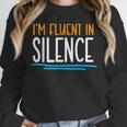 Im Fluent In Silence Introvert Unisex Sweatshirt