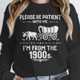 Fun Classic Please Be Patient With Me I'm From The 1900s Unisex Sweatshirt