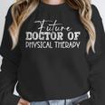 Future Doctor Of Physical Therapy DPT Graduation Therapist Unisex Sweatshirt