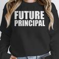 Future Principal College Graduate Graduation Promotion Unisex Sweatshirt