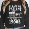 Gentle Nostalgia Plea Please Be Patient I'm From The 1900s Unisex Sweatshirt