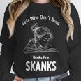 Girls Who Don't Read Book Are Skanks Design Unisex Sweatshirt