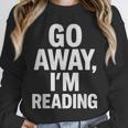 Go Away I'm Reading Book Lover Bookworm Introvert Sarcastic Unisex Sweatshirt Go Away I'm Reading Book Lover Bookworm Introvert Sarcastic Unisex Sweatshirt