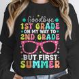 Goodbye 1st Grade Graduation To Second Grade First Summer Unisex Sweatshirt