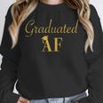 GradShirt For Women Graduated AF Graduation GIft Unisex Sweatshirt