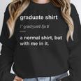 Graduate Graduation Graduated Graduating T-Shirt Unisex Sweatshirt