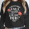 I Graduated Can I Go Back To Bed Now Graduate Graduation Unisex Sweatshirt