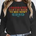 I Graduated Can I Go Back To Bed Now Graduation 2023 Unisex Sweatshirt