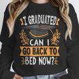 I Graduated Can I Go Back To Bed Now Graduation Grad Student Unisex Sweatshirt