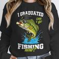 I Graduated Can I Go Fishing Now 2025 Graduation Fisher Unisex Sweatshirt