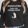 I Graduated Can I Go Fishing Graduation T-Shirt Unisex Sweatshirt