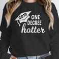 Graduation For Her Him 2019 One Degree Hotter Unisex Sweatshirt