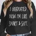 Graduation Gag I Graduated Now Im Like Smart & Shit Tee Unisex Sweatshirt