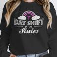 Graduation For Nurses Day Shift Is For Sissies Unisex Sweatshirt