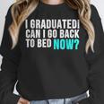 Graduation Shirt For Him Her Can I Go Back To Bed Unisex Sweatshirt