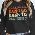 Groovy I Graduated Can I Go Back To Bed Now Graduation Unisex Sweatshirt