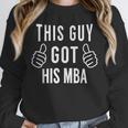 This Guy Got His MBA MBA Graduation T-Shirt Unisex Sweatshirt