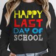 Happy Last Day Of School Graduation Teachers Student Unisex Sweatshirt