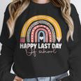 HAPPY LAST OF DAY SCHOOL Rainbow Teacher Student Graduation Unisex Sweatshirt