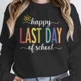 Happy Last Day Of School Women Teachers School Graduation Unisex Sweatshirt