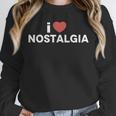 I Heart Love Nostalgia Unisex Sweatshirt I Heart Love Nostalgia Unisex Sweatshirt