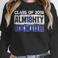 High School Graduation 2018 T-Shirt For Senior Alm18hty Unisex Sweatshirt