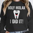 Holy Molar I Did It Dental Hygienist Graduation Unisex Sweatshirt