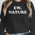 Homebody Indoorsy Introvert Ew Nature Unisex Sweatshirt