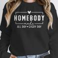 Homebody Mode All Day Ever Day Introvert Indoorsy Women Tees Unisex Sweatshirt
