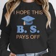 I Hope This BS Pays Off Graduation College Bachelor Degree Unisex Sweatshirt