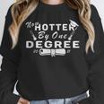 Now Hotter By One Degree 2021 College Graduation Unisex Sweatshirt