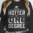 Now Hotter By One Degree Graduation Grade Student Unisex Sweatshirt