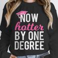 Now Hotter By One Degree Graduation T-Shirt Unisex Sweatshirt