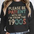 Humor Retro Please Be Patient With Me I'm From The 1900s Unisex Sweatshirt Humor Retro Please Be Patient With Me I'm From The 1900s Unisex Sweatshirt