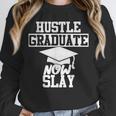 Hustle Graduate Now Slay MBA PhD Graduation Party Unisex Sweatshirt