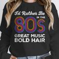 I'd Rather Be In The 80s Iconic Music Nostalgia Vintage Unisex Sweatshirt
